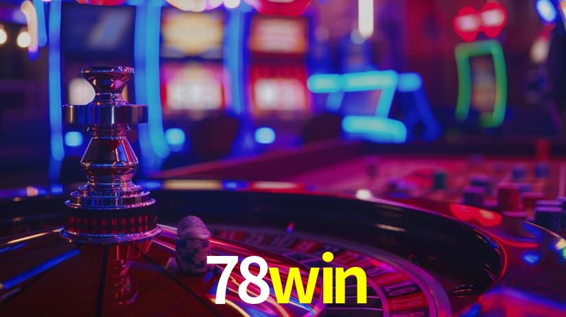 Explore as vantagens do 78win: serviço profissional e confiabilidade